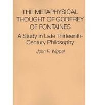 The Metaphysical Thought of Godfrey of Fontaines: A Study in Late Thirteenth-Century Philosophy