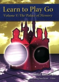 Learn to Play Go: The Palace of Memory (Volume V)