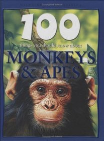 Monkeys and Apes (100 Things You Should Know About...)