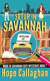 Setup in Savannah: A Made in Savannah Cozy Mystery (Made in Savannah Cozy Mysteries Series) (Volume 7)