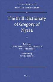 The Brill Dictionary of Gregory of Nyssa (Vigiliae Christianae, Supplements, Text and Studies of Early Christian Life and Language)