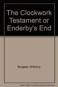 The Clockwork Testament or Enderby's End