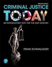 Criminal Justice Today: An Introductory Text for the 21st Century (15th Edition) (What's New in Criminal Justice)