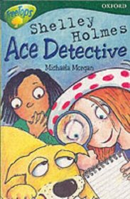 Oxford Reading Tree: Stage 12:TreeTops: More Stories A: Shelly Holmes Ace Detective
