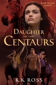 Daughter of the Centaurs (Centauriad, Bk 1)