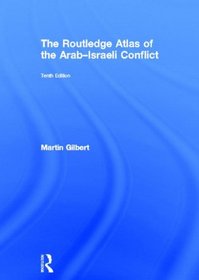 The Routledge Atlas of the Arab-Israeli Conflict (Routledge Historical Atlases)
