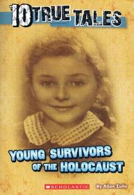 10 True Tales : Young Suriviors of the Holocaust