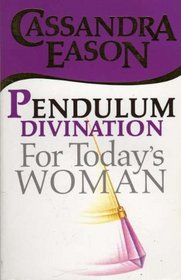 Pendulum Divination for Today's Woman
