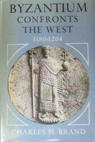 Byzantium Confronts the West 1180-1204.