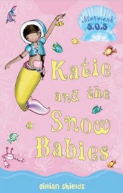 Katie and the Snow Babies (Mermaid SOS)