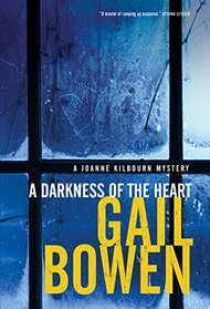 A Darkness of the Heart (A Joanne Kilbourn Mystery)