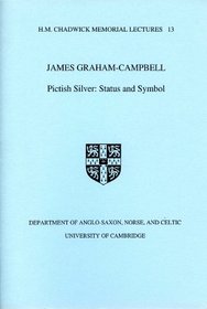Pictish Silver: Status and Symbol (H.M.Chadwick Memorial Lectures)