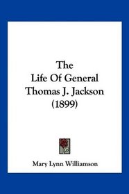 The Life Of General Thomas J. Jackson (1899)