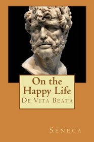 On the Happy Life: De Vita Beata