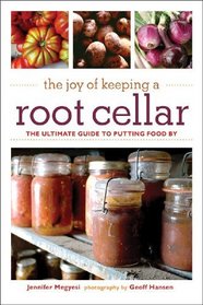 The Joy of Keeping a Root Cellar: The Ultimate Guide to Putting Food By