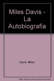 Miles Davis - La Autobiografia (Spanish Edition)