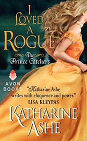 I Loved a Rogue (Prince Catchers, Bk 3)
