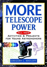 More Telescope Power: All New Activities and Projects for Young Astronomers