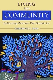 Living into Community: Cultivating Practices That Sustain Us