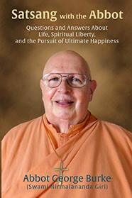 Satsang with the Abbot: Questions and Answers about Life, Spiritual Liberty, and the Pursuit of Ultimate Happiness