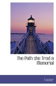 The Path she Trod a Memorial