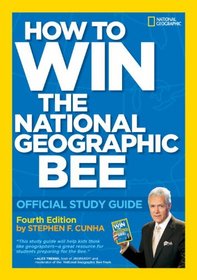 How to Win the National Geographic Bee: Official Study Guide 4th edition