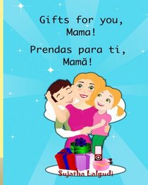 Gifts for you, Mama. Prendas para ti, Mama: Childrens Portuguese books, (Bilingual Edition) Children's English-Portuguese Picture book. Portuguese ... books) (Volume 8) (Portuguese Edition)