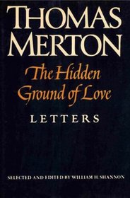 The hidden ground of love: The letters of Thomas Merton on religious experience and social concerns