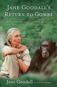 Jane Goodall's Return to Gombe: Reflections on a Life's Work in Africa
