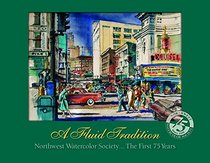 A Fluid Tradition: Northwest Watercolor Society, The First 75 Years