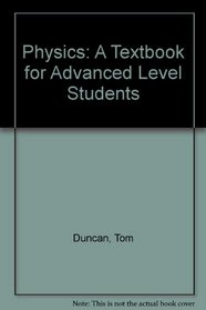 Physics: A Textbook for Advanced Level Students