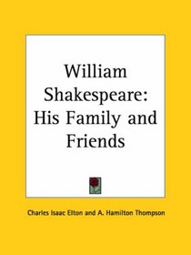 William Shakespeare: His Family and Friends