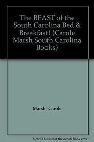 The BEAST of the South Carolina Bed & Breakfast! (Carole Marsh South Carolina Books)