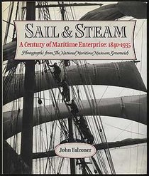 Sail & Steam: A Century of Maritime Enterprise : 1840-1935 : Photographs from the National Maritime Museum, Greenwich