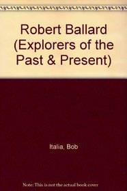 Robert Ballard (Explorers of the Past & Present)