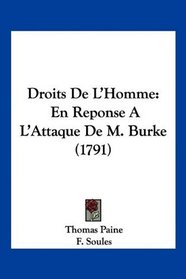 Droits De L'Homme: En Reponse A L'Attaque De M. Burke (1791) (French Edition)