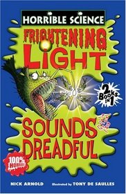 Frightening Light and Sounds Dreadful (Horrible Science)