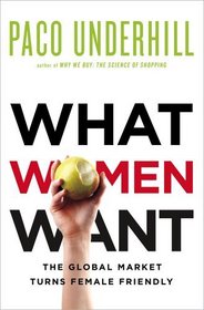 What Women Want: The Global Marketplace Turns Female Friendly