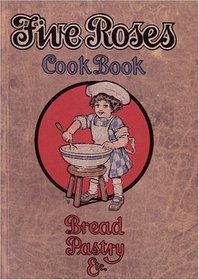 The Five Roses Cook Book (Classic Canadian Cookbook Series)