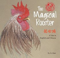 The Magical Rooster: Stories of the Chinese Zodiac, A Tale in English and Chinese