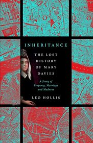 Inheritance: The tragedy of Mary Davies: Property & madness in eighteenth-century London