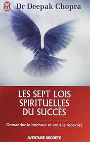 Les Sept Lois Spirituelles Du Succes. (Aventure Secrete) (French Edition)