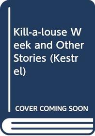 Kill-a-louse Week and Other Stories (Kestrel)