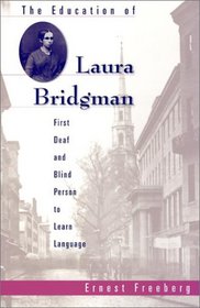 The Education of Laura Bridgman: First Deaf and Blind Person to Learn Language