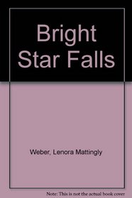 A BRIGHT STAR FALLS