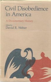 Civil Disobedience in America: A Documentary History