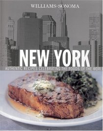 Williams-Sonoma New York: Authentic Recipes Celebrating the Foods of the World (Williams-Sonoma Foods of the World)