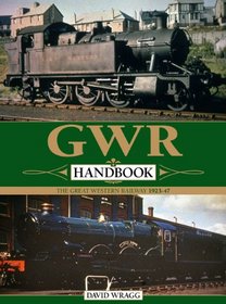 GWR Handbook: The Great Western Railway 1923-47 (Haynes Handbook)