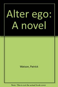 Alter ego: A novel