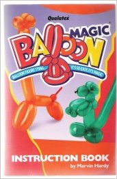 Balloon Magic:  Balloon Figure Tying So Easy It's Magic